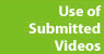 Use of Submitted Videos