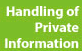 Handling of Private Information